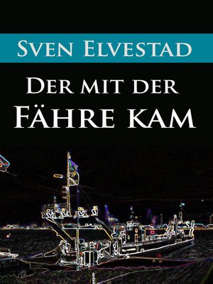 cover image of Der mit der Fähre kam